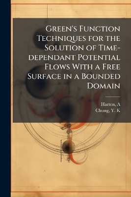 Green's Function Techniques for the Solution of Time-dependant Potential Flows With a Free Surface in a Bounded Domain - A Harten, Y K Chung
