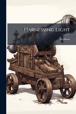 Harnessing Light -  Stephens
