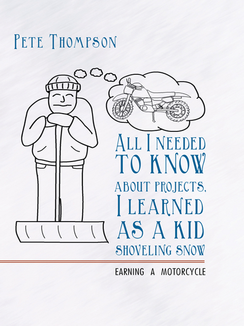 All I Needed to Know About Projects, I Learned as a Kid Shoveling Snow - Pete Thompson