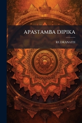 Apastamba Dipika - Rudranath Rudranath