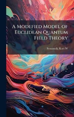 A Modefied Model of Euclidean Quantum Field Theory - Kurt W Symanzik