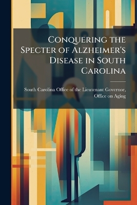Conquering the Specter of Alzheimer's Disease in South Carolina - 