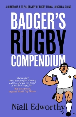 Badger's Rugby Compendium - Niall Edworthy