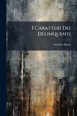 I Caratteri Dei Delinquenti