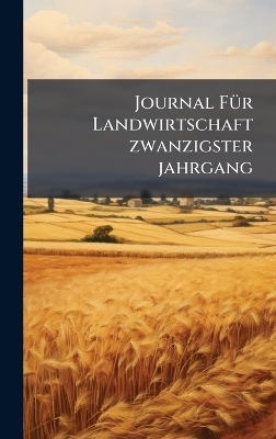 Journal FÃ1/4r Landwirtschaft zwanzigster jahrgang