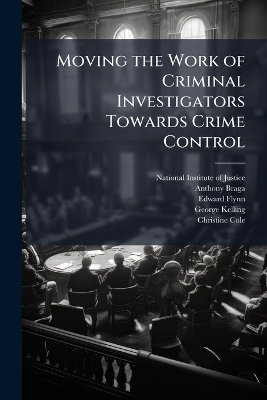 Moving the Work of Criminal Investigators Towards Crime Control