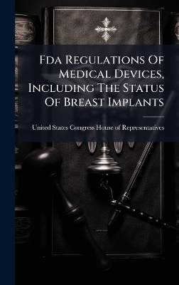 Fda Regulations Of Medical Devices, Including The Status Of Breast Implants