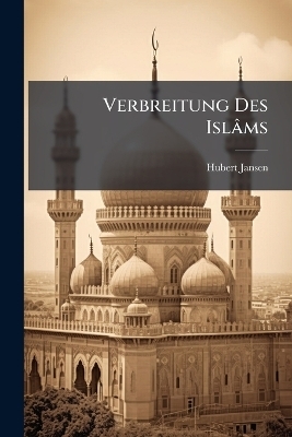 Verbreitung Des Isl&acirc;ms - Hubert Jansen