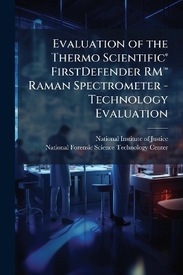 Evaluation of the Thermo ScientificÂ(R) FirstDefender RMâ[ Raman Spectrometer - Technology Evaluation