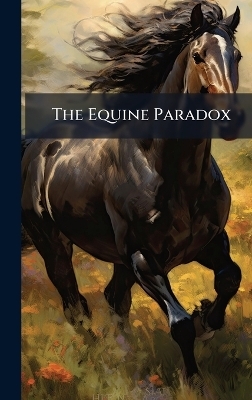 The Equine Paradox