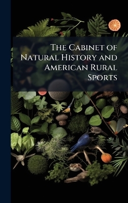 The Cabinet of Natural History and American Rural Sports