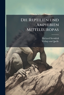 Die Reptilien und Amphibien Mitteleuropas - Richard Sternfeld