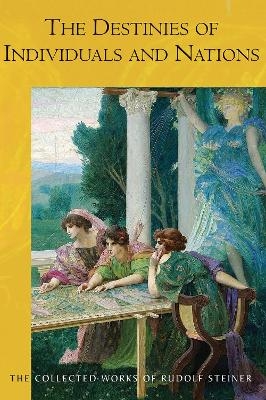 The Destinies of Individuals and Nations - Rudolf Steiner