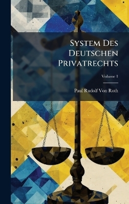 System Des Deutschen Privatrechts - Paul Rudolf Von Roth