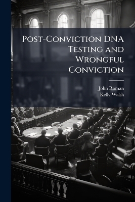 Post-Conviction DNA Testing and Wrongful Conviction