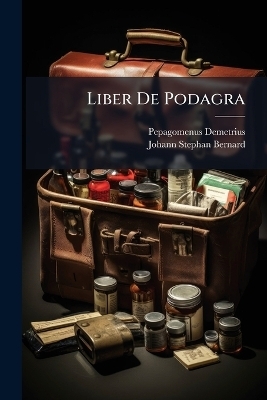 Liber De Podagra - Pepagomenus Demetrius