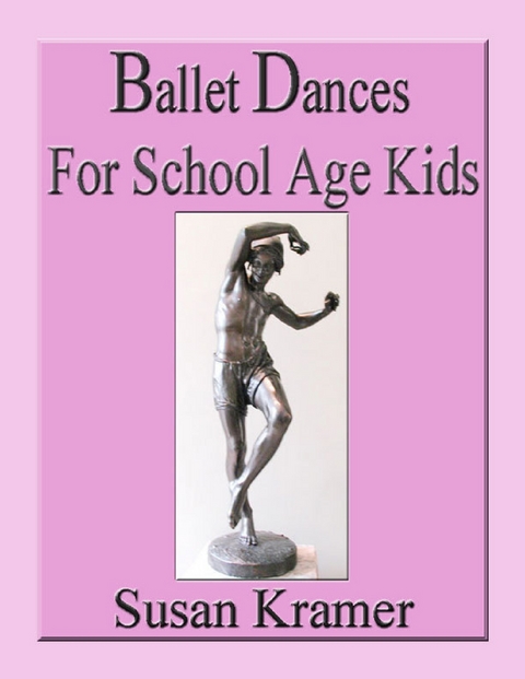 Ballet Dances for School Age Kids -  Kramer Susan Kramer