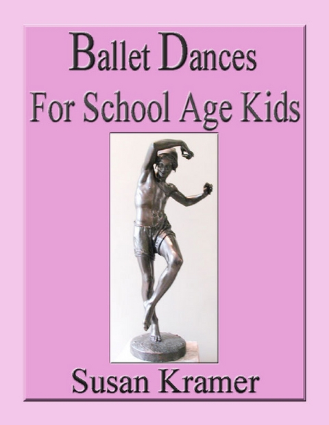 Ballet Dances for School Age Kids -  Susan Kramer
