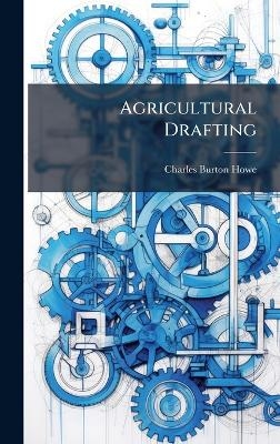 Agricultural Drafting - Charles Burton Howe