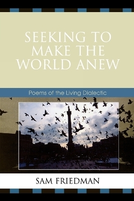 Seeking to Make the World Anew - Sam Friedman