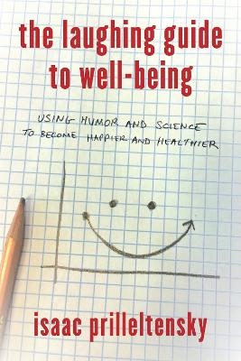 The Laughing Guide to Well-Being - Isaac Prilleltensky