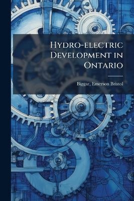 Hydro-electric Development in Ontario - Emerson Bristol Biggar