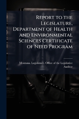 Report to the Legislature, Department of Health and Environmental Sciences Certificate of Need Program
