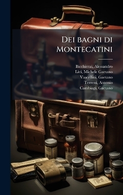 Dei bagni di Montecatini - Alessandro Bicchierai, Michele Gaetano Livi, Gaetano Vascellini