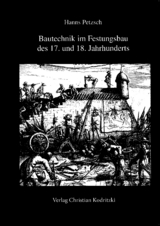 Bautechnik im Festungsbau des 17. und 18. Jahrhunderts - Hanns Petzsch