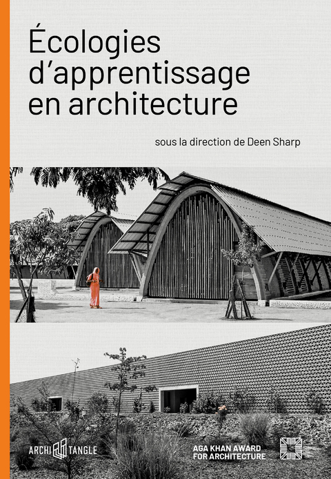 &Eacute;cologies d&rsquo;apprentissage en architecture - Jonathan Kplorla Agbeh, Christian Paul &ldquo;Zigato&rdquo; Agboada, Christian Benimana, Katherine Dawson, Farrokh Derakhshani, Souleymane Bachir Diagne, Christian Hedrick, Anna Heringer, Farhan Karim, Timothy Latim, Lesley Lokko, Tubi Otitooluwa, Mamadou Jean-Charles Tall, Justicia C. T. Kiconco, Ola Uduku