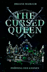 The Cursed Queen | Pr&uuml;fung der Kronen (Band 2) - Juliane Maibach
