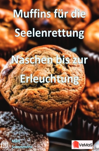 Muffins für die Seelenrettung - Naschen bis zur Erleuchtung