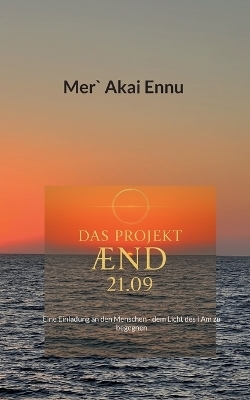 Das Projekt AEND 21.09 - Mer`Akai Ennu