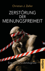 Zerst&ouml;rung der Meinungsfreiheit - Christian J. Zeller