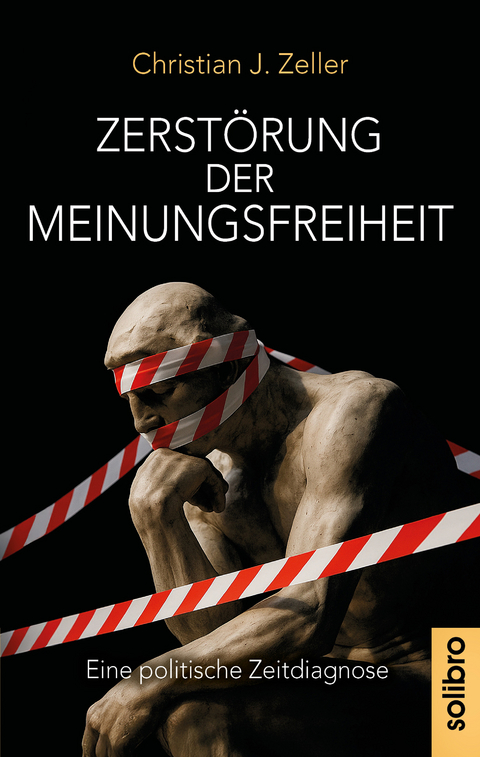 Zerst&ouml;rung der Meinungsfreiheit - Christian J. Zeller