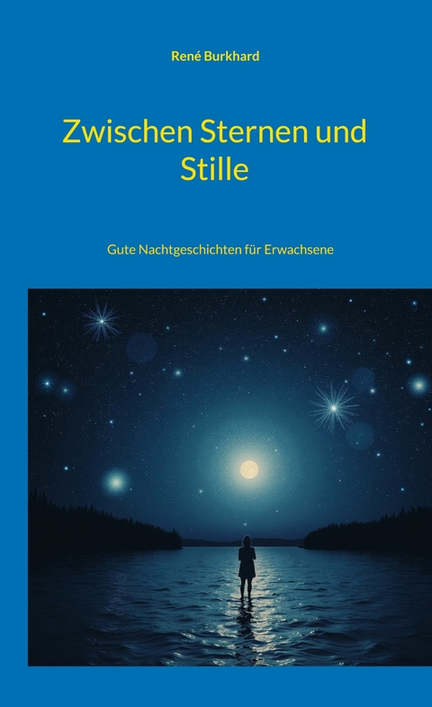 Zwischen Sternen und Stille - Ren&eacute; Burkhard
