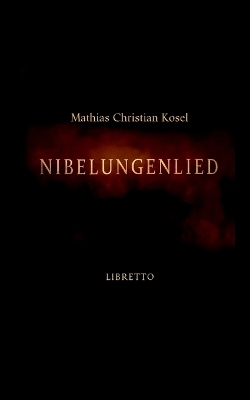 Nibelungenlied - Mathias Christian Kosel