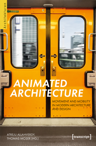 Animated Architecture – Movement and Mobility in Modern Architecture and Design
