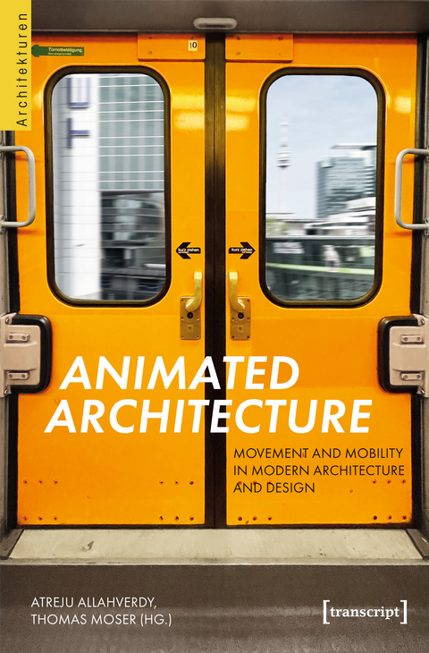 Animated Architecture &ndash; Movement and Mobility in Modern Architecture and Design - 