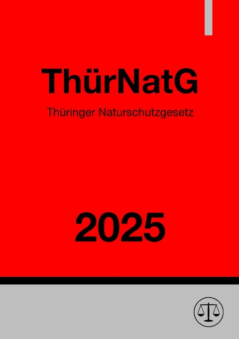 Th&uuml;ringer Naturschutzgesetz - Th&uuml;rNatG 2025 - Gesetze24 Deutschland