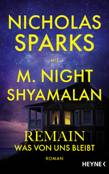 Remain &ndash; Was von uns bleibt - Nicholas Sparks, M. Night Shyamalan