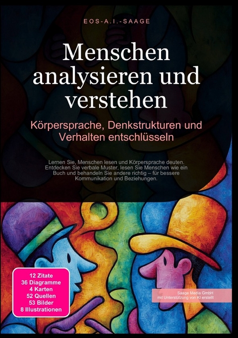 Menschen analysieren und verstehen: K&ouml;rpersprache, Denkstrukturen und Verhalten entschl&uuml;sseln - D. Eos A. I. Saage