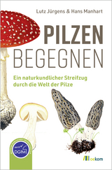 Pilzen begegnen - Lutz Jürgens, Hans Manhart