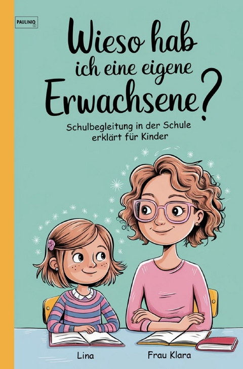 Schulbegleitung f&uuml;r Kinder erkl&auml;rt - PAULINIQ Books