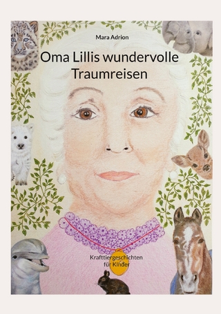 Oma Lillis wundervolle Traumreisen