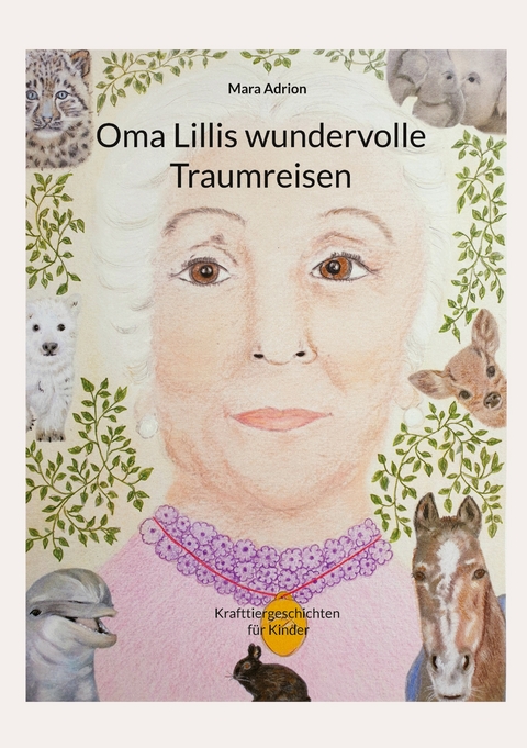 Oma Lillis wundervolle Traumreisen - Mara Adrion