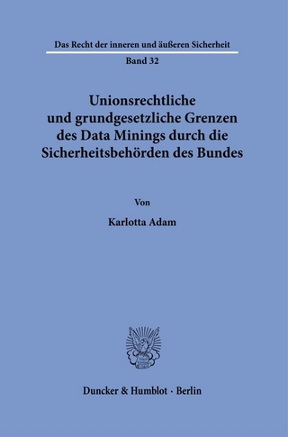 Unionsrechtliche und grundgesetzliche Grenzen des Data Minings durch die Sicherheitsbehörden des Bundes