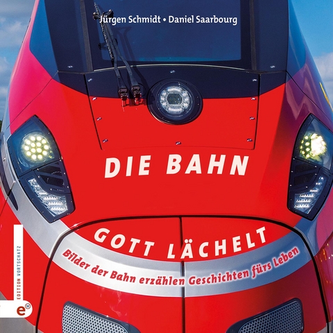 Die Bahn – Gott lächelt - Jürgen Schmidt
