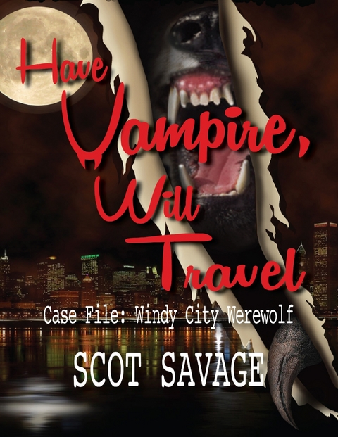 Have Vampire, Will Travel - Case File: Windy City Werewolf -  Scot Savage