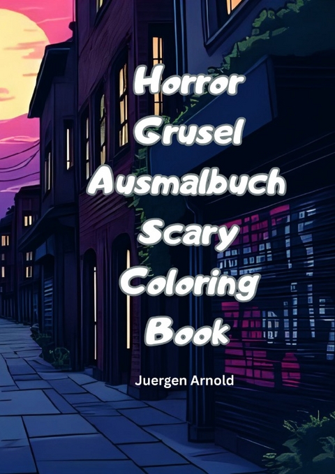 Horror Scary Coloring Book - J&uuml;rgen Arnold